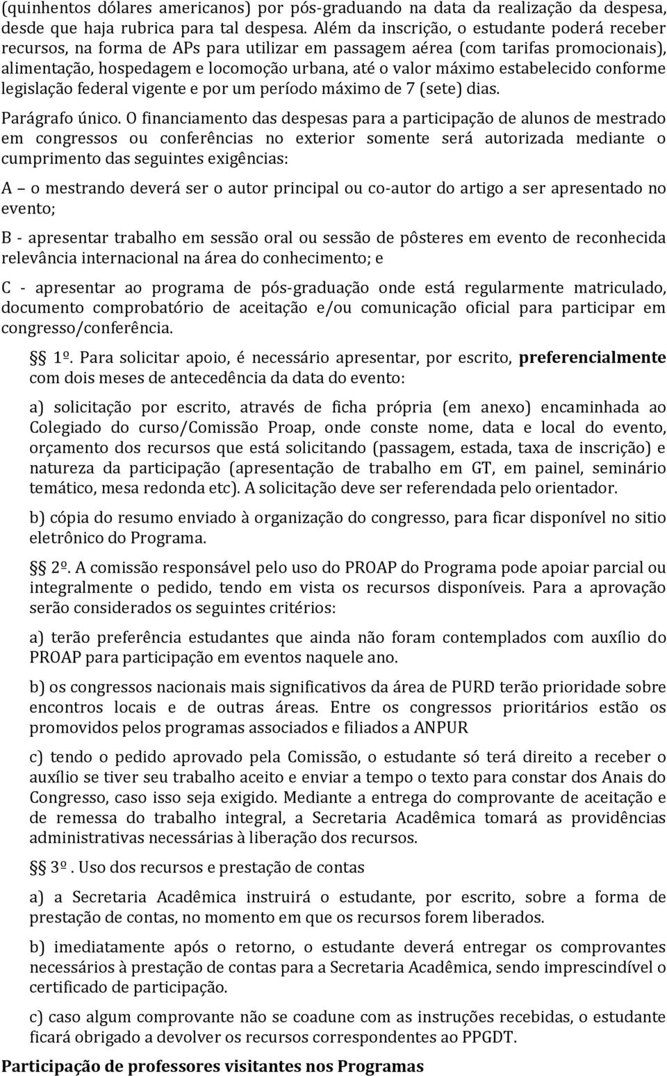 estabelecido conforme legislação federal vigente e por um período máximo de 7 (sete) dias. Parágrafo único.