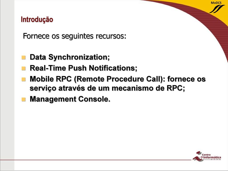 Mobile RPC (Remote Procedure Call): fornece os