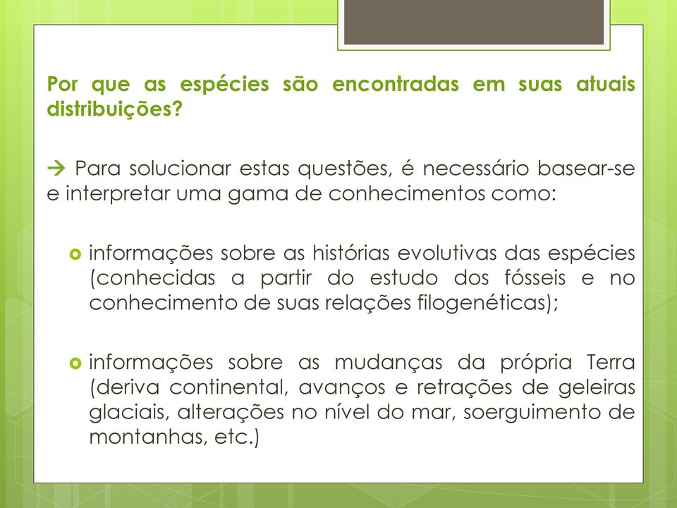 histórias evolutivas das espécies (conhecidas a partir do estudo dos fósseis e no conhecimento de suas relações