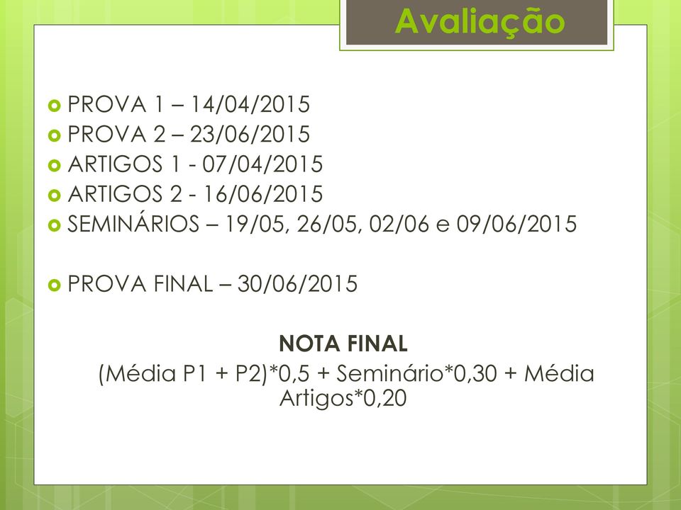 26/05, 02/06 e 09/06/2015 PROVA FINAL 30/06/2015 NOTA