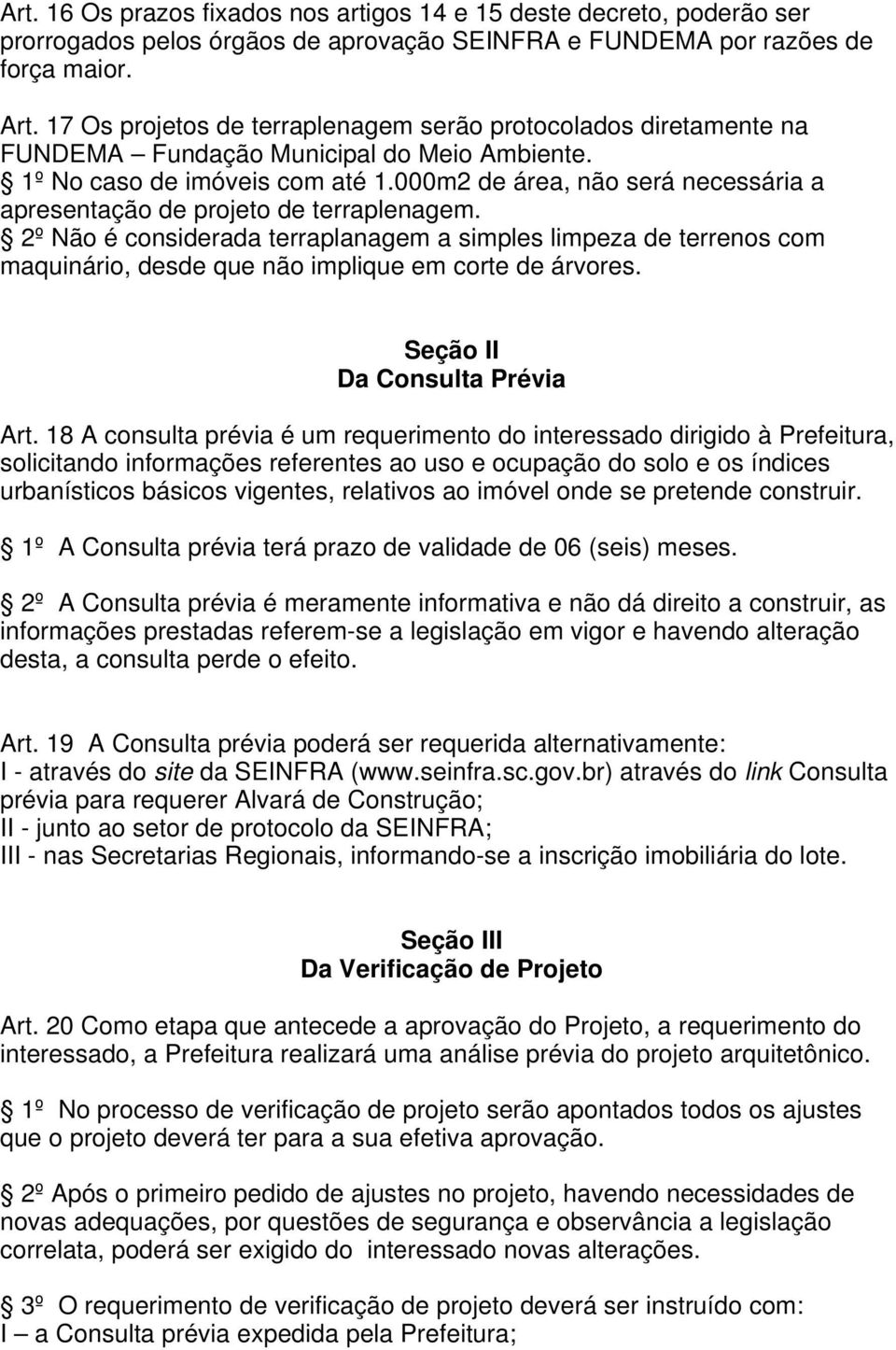 000m2 de área, não será necessária a apresentação de projeto de terraplenagem.