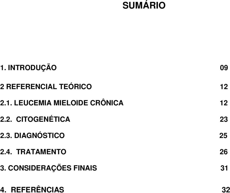 2.1. LEUCEMIA MIELOIDE CRÔNICA 12 2.2. CITOGENÉTICA 23 2.