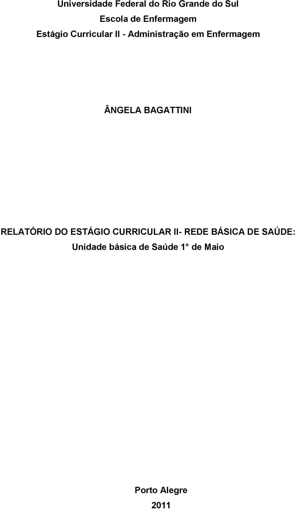 Enfermagem ÂNGELA BAGATTINI RELATÓRIO DO ESTÁGIO CURRICULAR