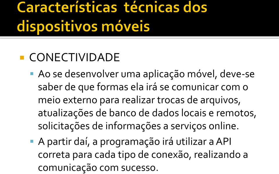 dados locais e remotos, solicitações de informações a serviços online.