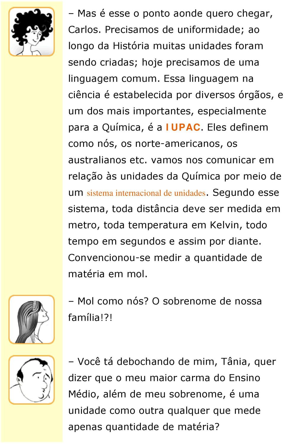 vamos nos comunicar em relação às unidades da Química por meio de um sistema internacional de unidades.