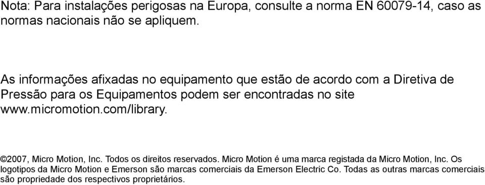 micromotion.com/library. 2007, Micro Motion, Inc. Todos os direitos reservados. Micro Motion é uma marca registada da Micro Motion, Inc.