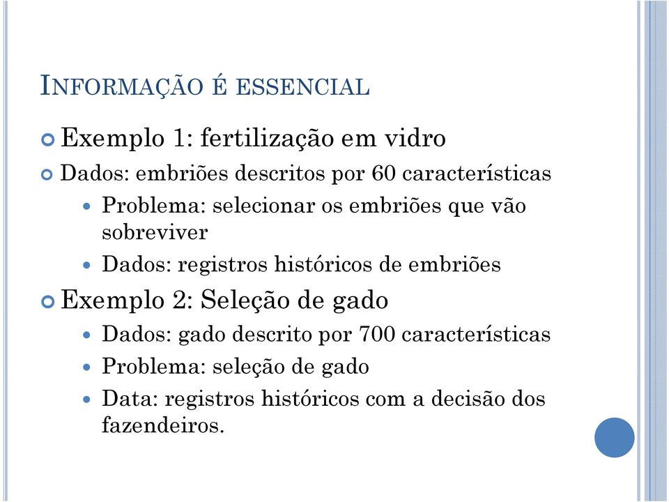 históricos de embriões Exemplo 2: Seleção de gado Dados: gado descrito por 700