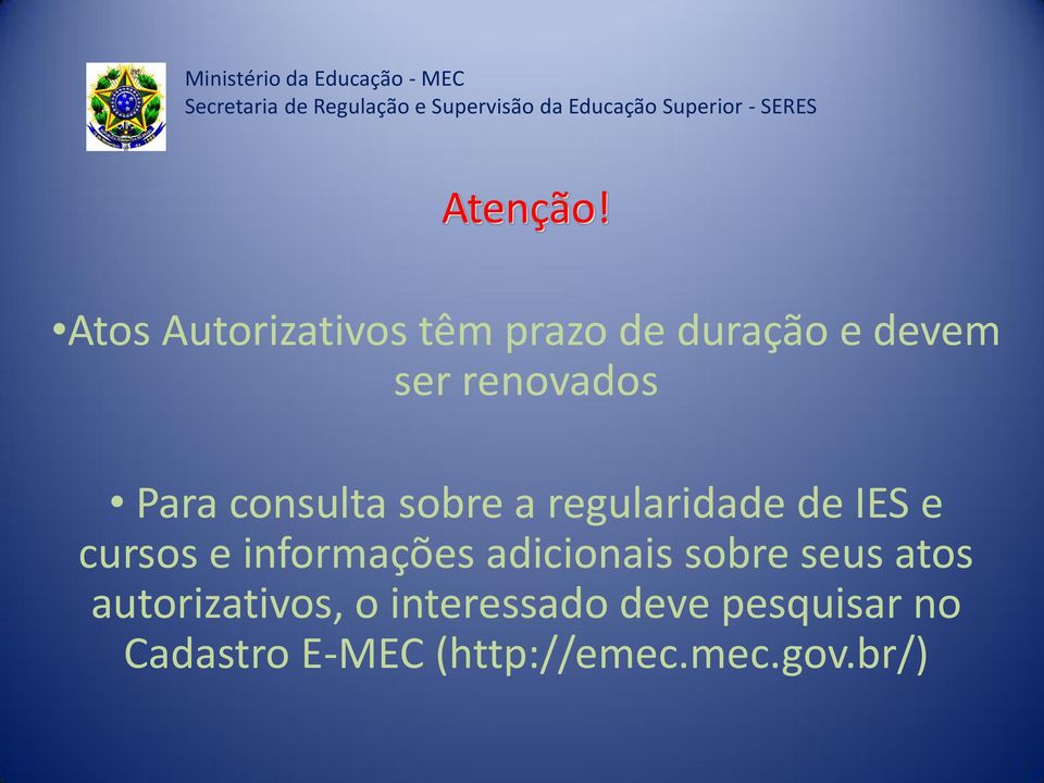 Para consulta sobre a regularidade de IES e cursos e