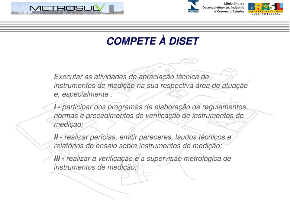 verificação de instrumentos de medição; II - realizar perícias, emitir pareceres, laudos técnicos e relatórios de