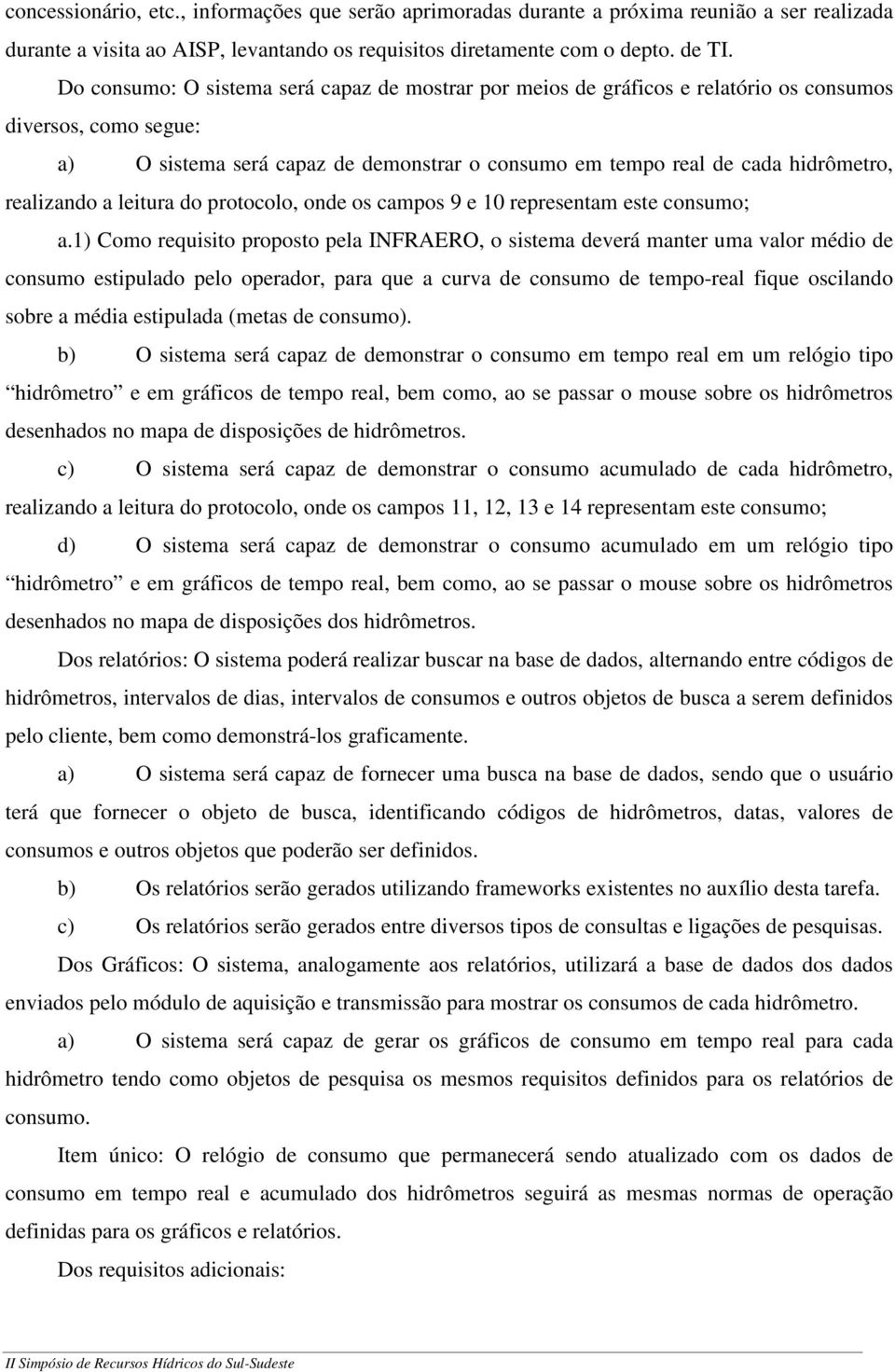 realizando a leitura do protocolo, onde os campos 9 e 10 representam este consumo; a.