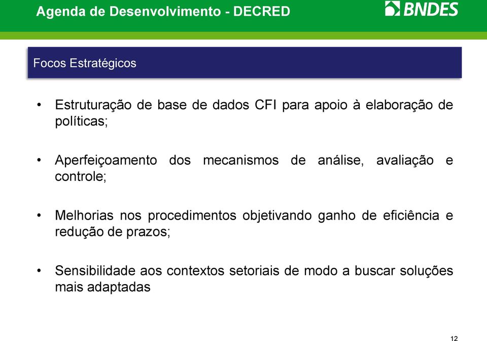 avaliação e controle; Melhorias nos procedimentos objetivando ganho de eficiência e