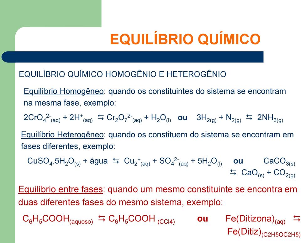 fases diferentes, exemplo: CuSO 4.