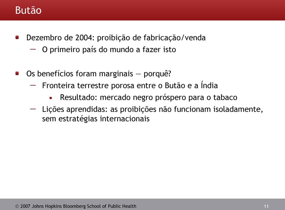 Fronteira terrestre porosa entre o Butão e a Índia Resultado: mercado negro próspero para o