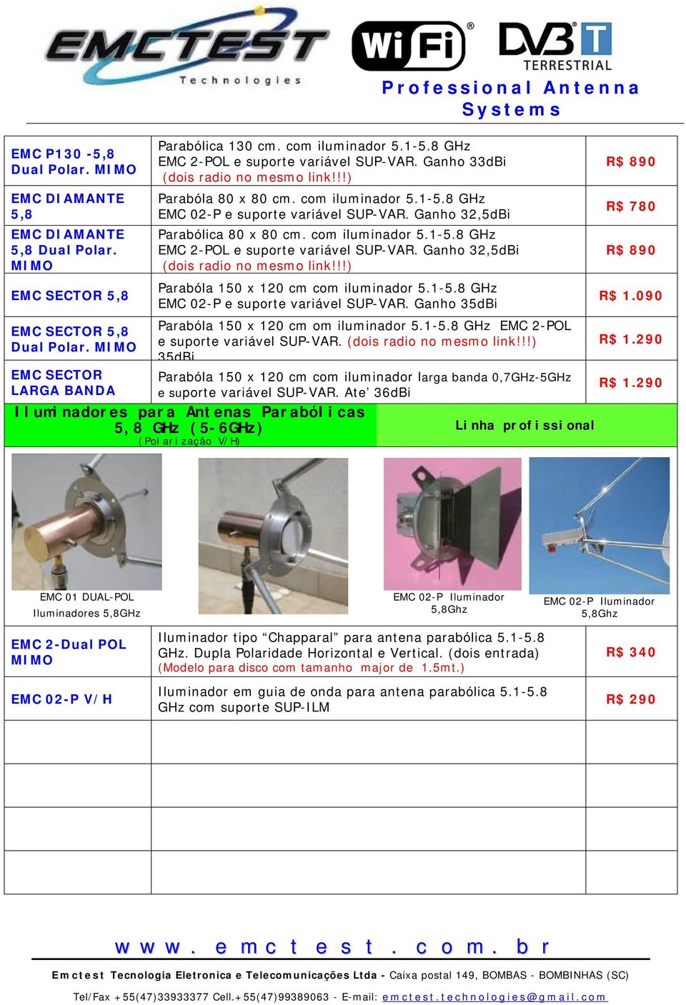 8 GHz EMC 02-P e suporte variável SUP-VAR. Ganho 32,5dBi Parabólica 80 x 80 cm. com iluminador 5.1-5.8 GHz EMC 2-POL e suporte variável SUP-VAR. Ganho 32,5dBi (dois radio no mesmo link!