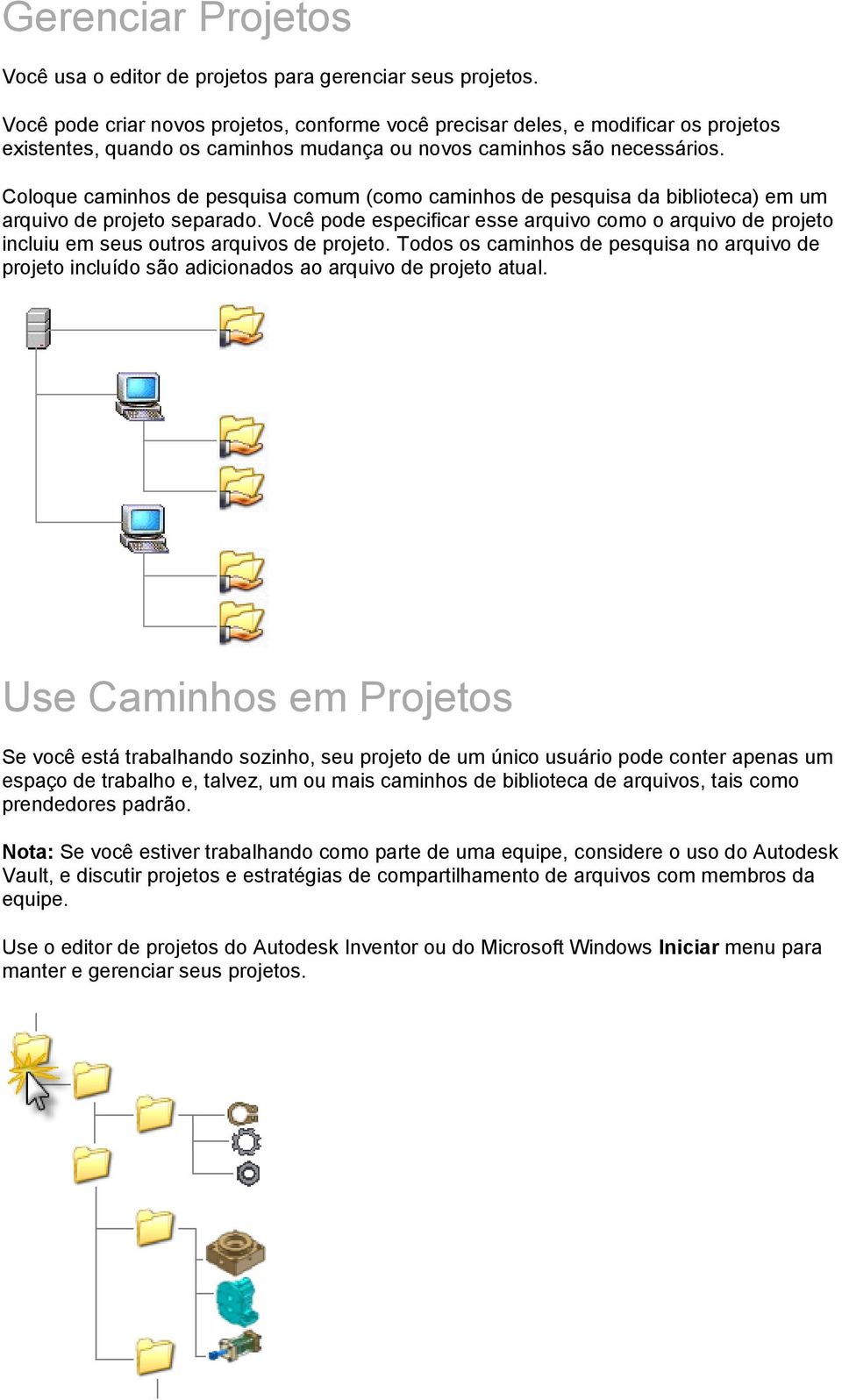 Coloque caminhos de pesquisa comum (como caminhos de pesquisa da biblioteca) em um arquivo de projeto separado.