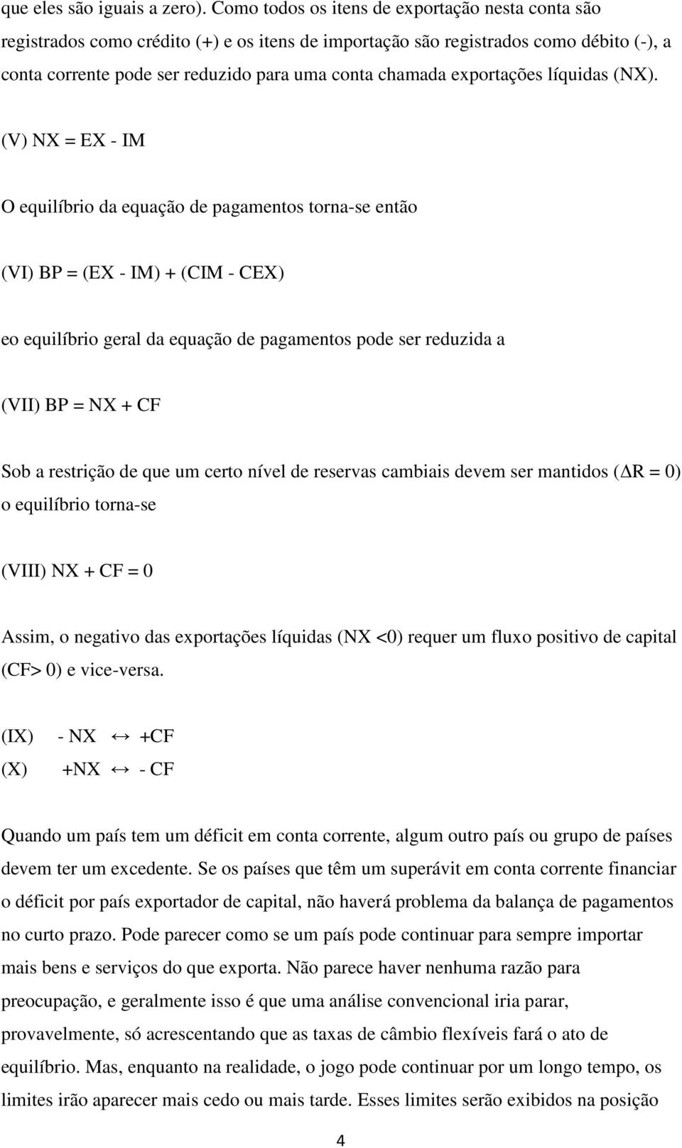 exportações líquidas (NX).