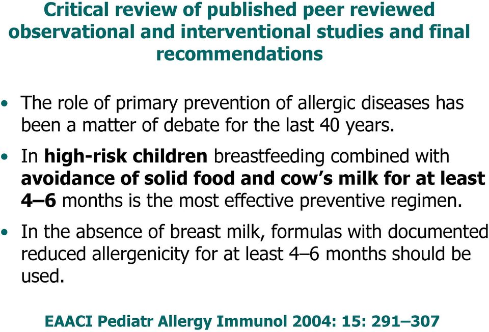 In high-risk children breastfeeding combined with avoidance of solid food and cow s milk for at least 4 6 months is the most
