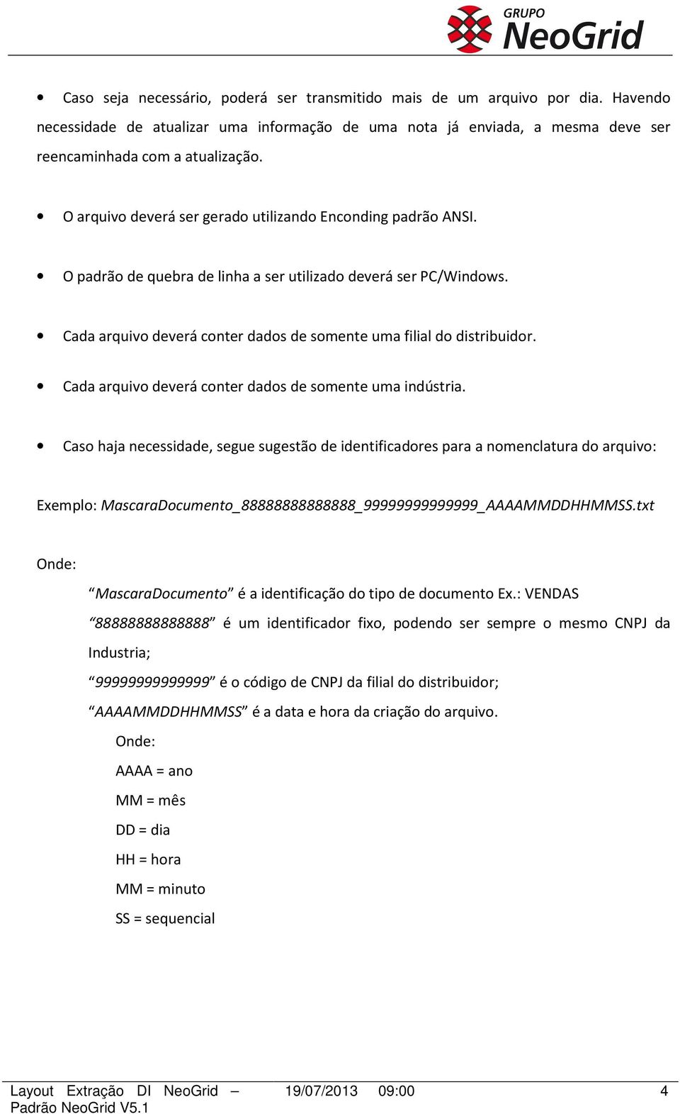 Cada arquivo deverá conter dados de somente uma indústria.