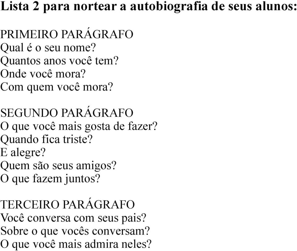 SEGUNDO PARÁGRAFO O que você mais gosta de fazer? Quando fica triste? E alegre?