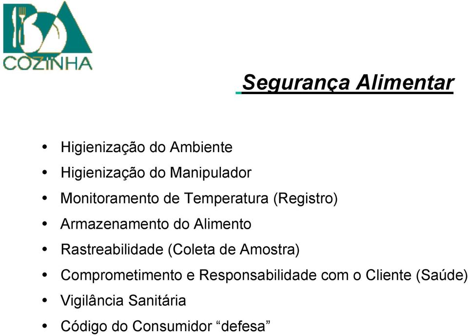 Armazenamento do Alimento Rastreabilidade (Coleta de Amostra) Comprometimento