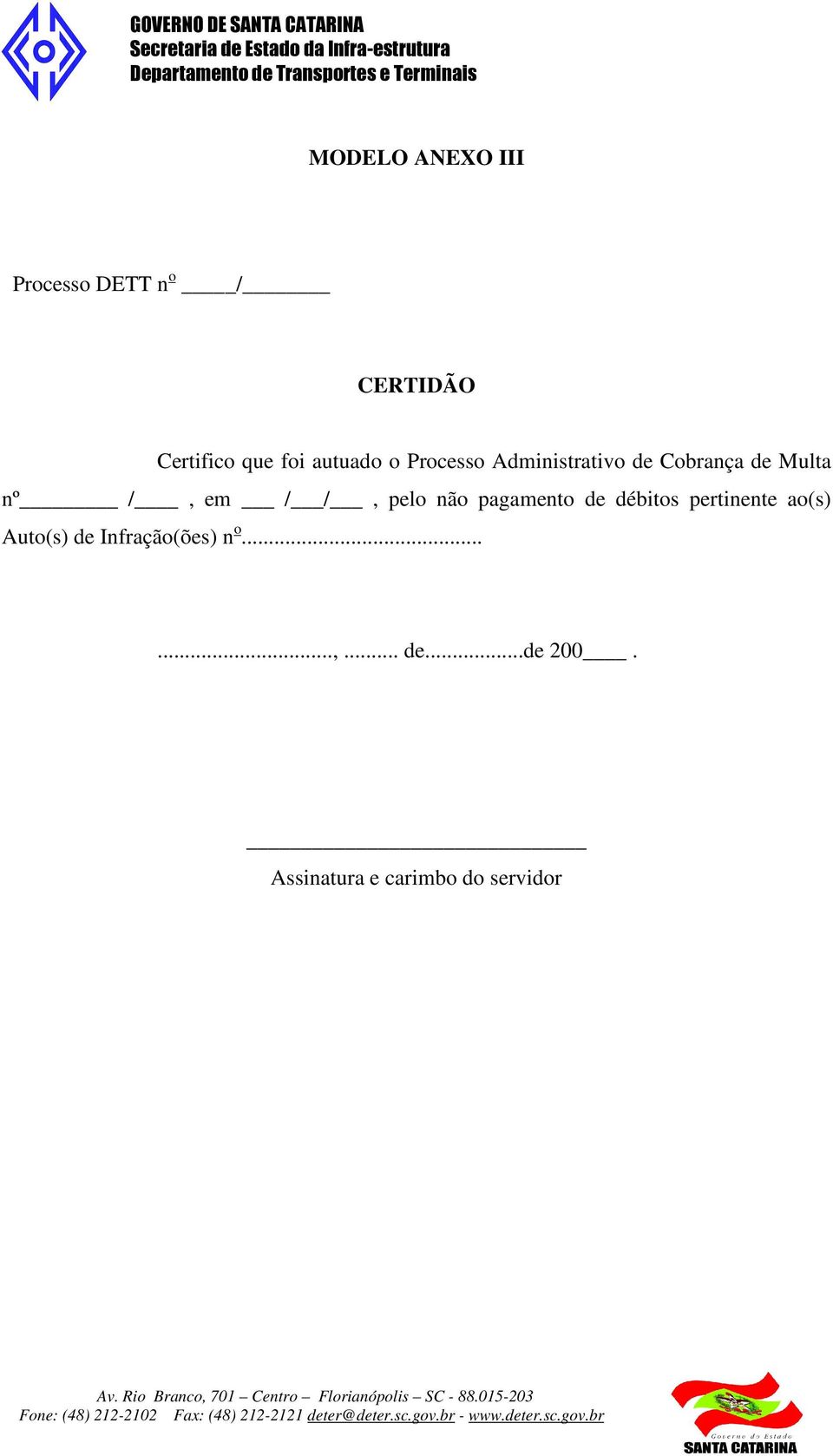 /, pelo não pagamento de débitos pertinente ao(s) Auto(s) de