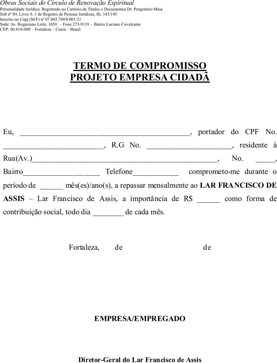 mensalmente ao LAR FRANCISCO DE ASSIS Lar Francisco de Assis, a importância de R$