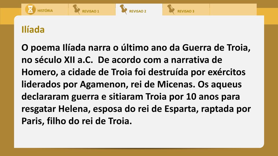 De acordo com a narrativa de Homero, a cidade de Troia foi destruída por exércitos