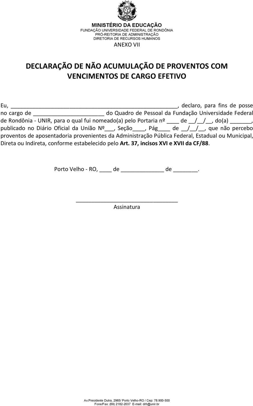 publicado no Diário Oficial da União Nº, Seção, Pág de / /, que não percebo proventos de aposentadoria provenientes da Administração