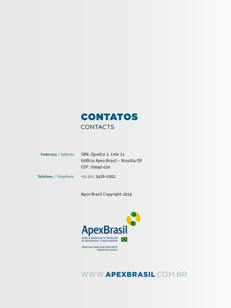 Apex-Brasil Brasília/DF CEP: 70040-020 +55 (61)