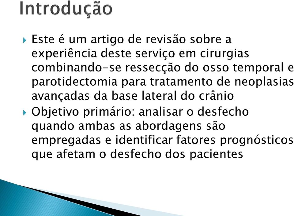 avançadas da base lateral do crânio Objetivo primário: analisar o desfecho quando ambas