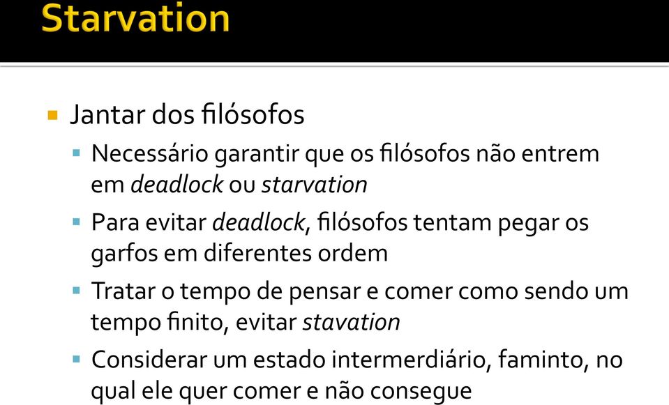 ordem Tratar o tempo de pensar e comer como sendo um tempo finito, evitar