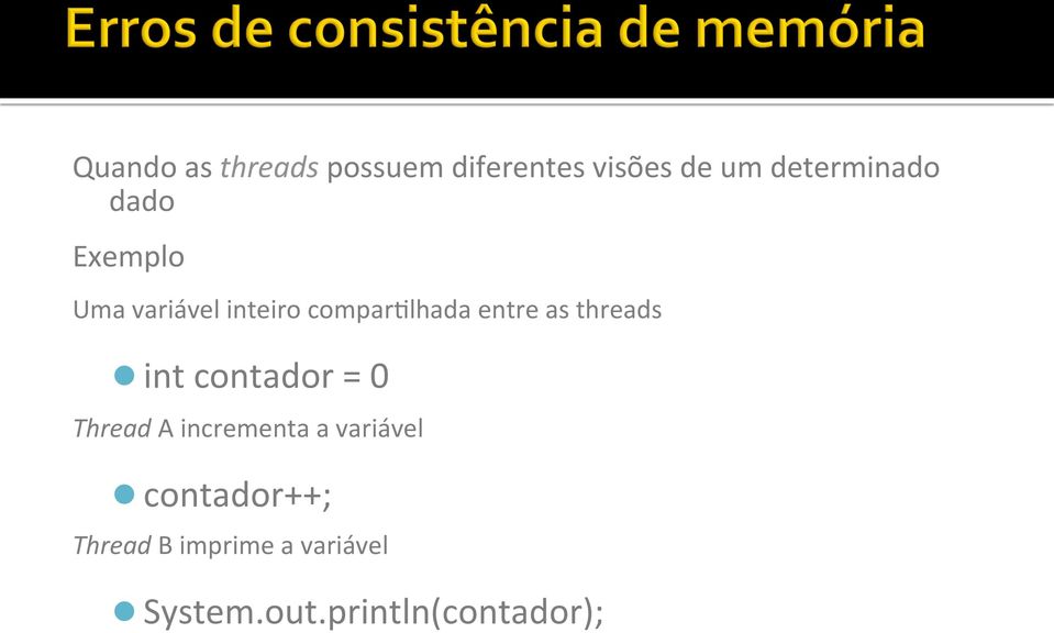 threads l int contador = 0 Thread A incrementa a variável l