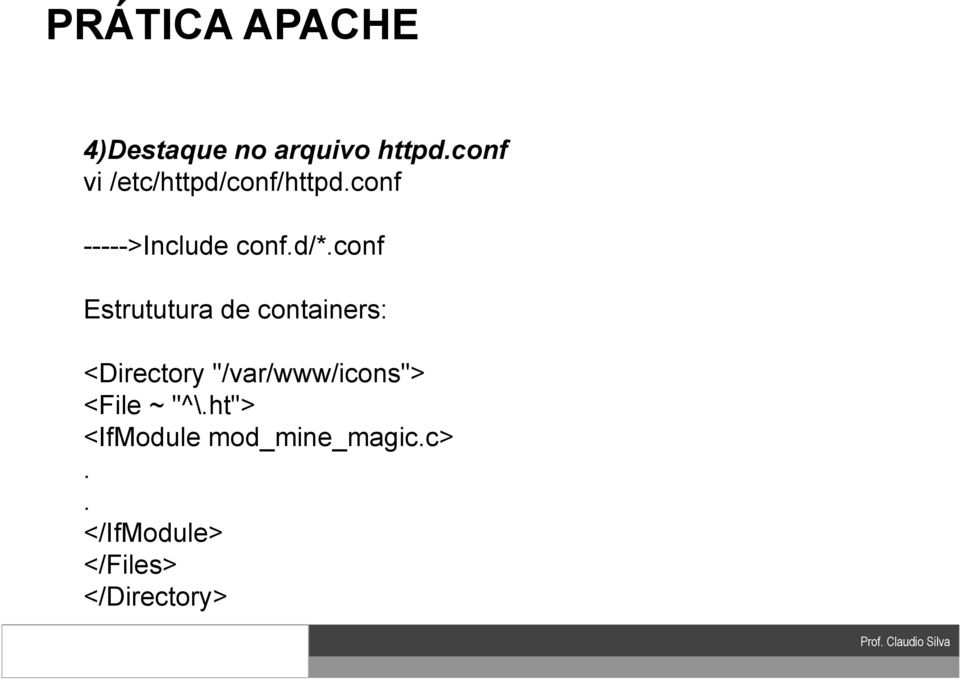 d/*.conf Estrututura de containers: <Directory