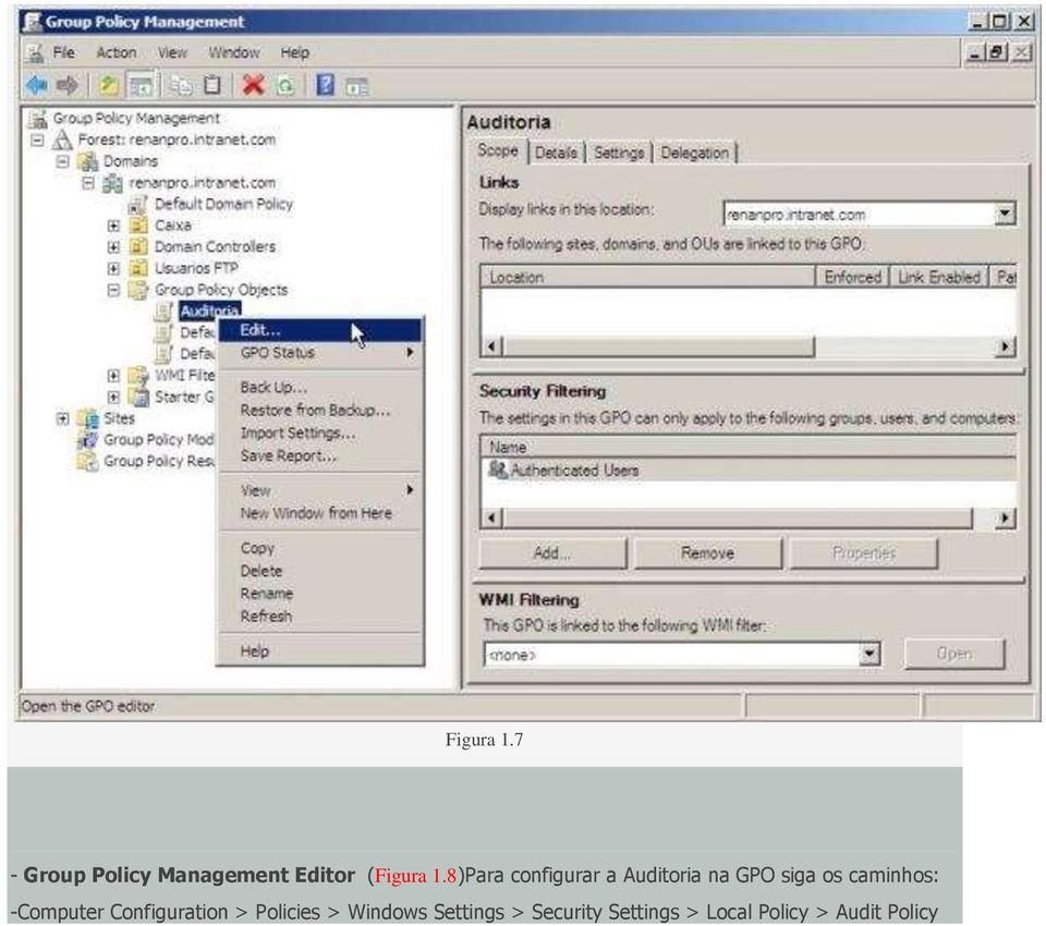 configurar a Auditoria na GPO siga os caminhos: