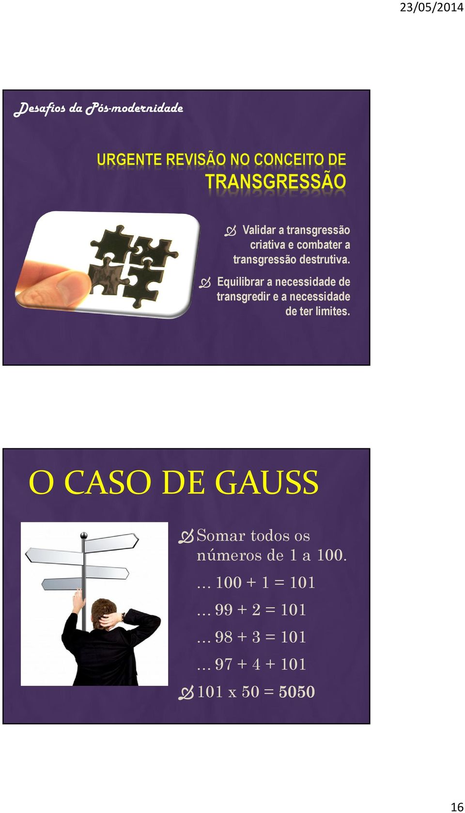 Equilibrar a necessidade de transgredir e a necessidade de ter limites.