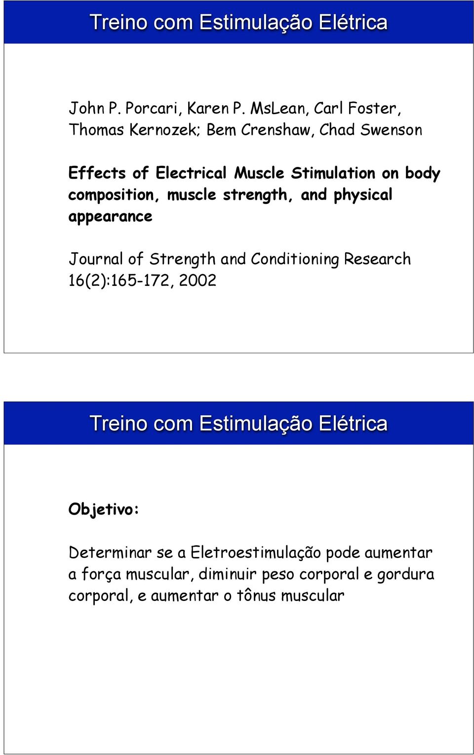 composition, muscle strength, and physical appearance Journal of Strength and Conditioning Research 16(2):165-172,