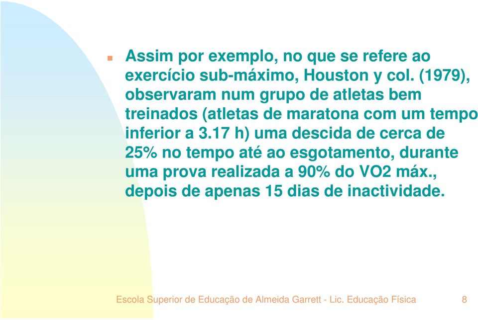 3.17 h) uma descida de cerca de 25% no tempo até ao esgotamento, durante uma prova realizada a 90%