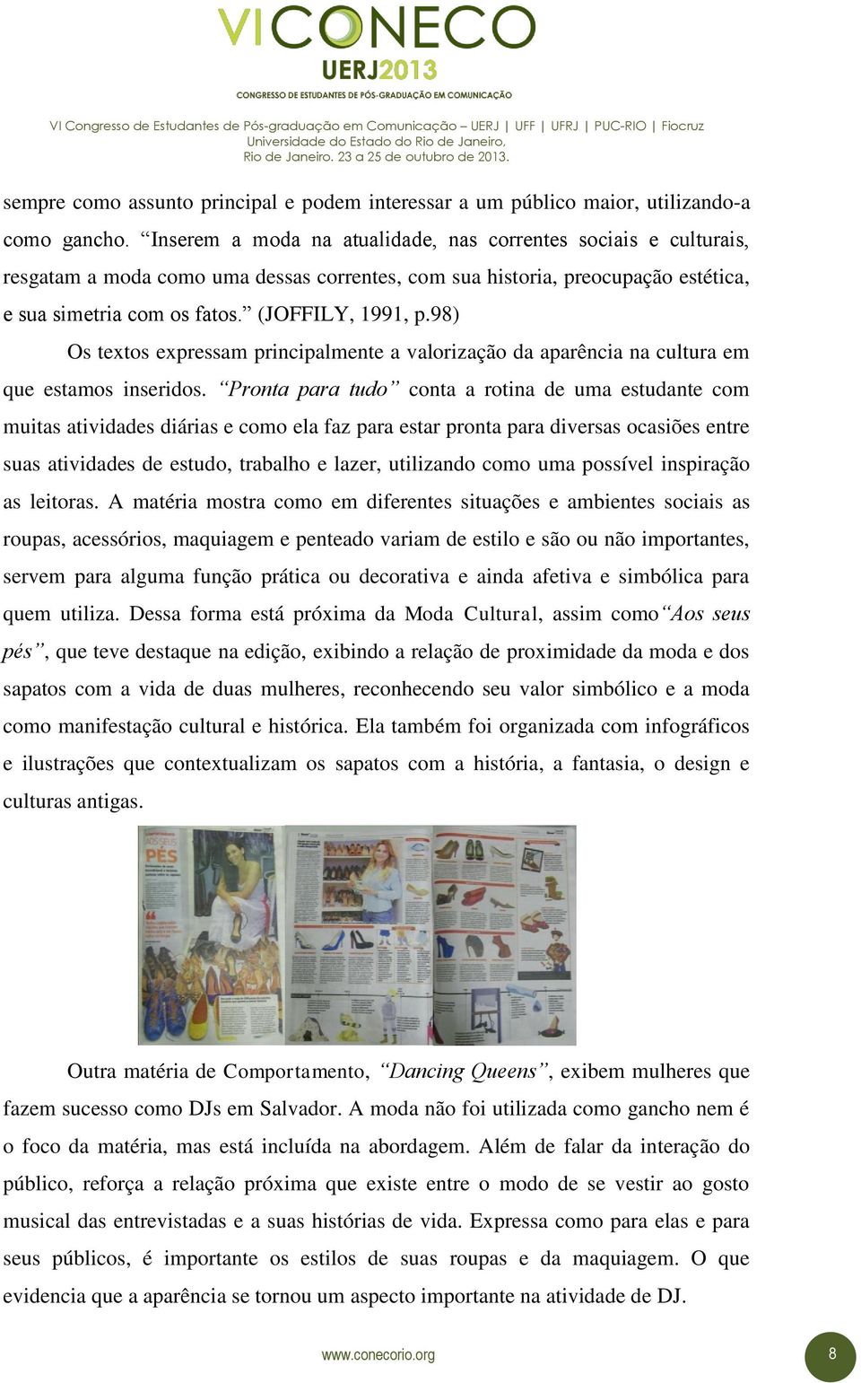 98) Os textos expressam principalmente a valorização da aparência na cultura em que estamos inseridos.