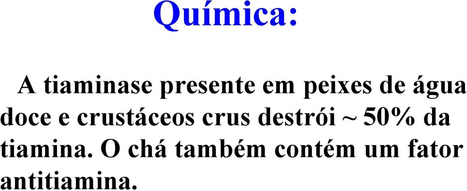 crus destrói ~ 50% da tiamina.