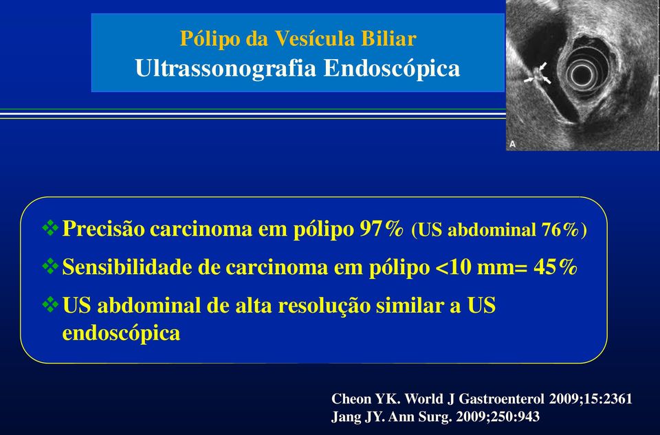 em pólipo <10 mm= 45% US abdominal de alta resolução similar a US