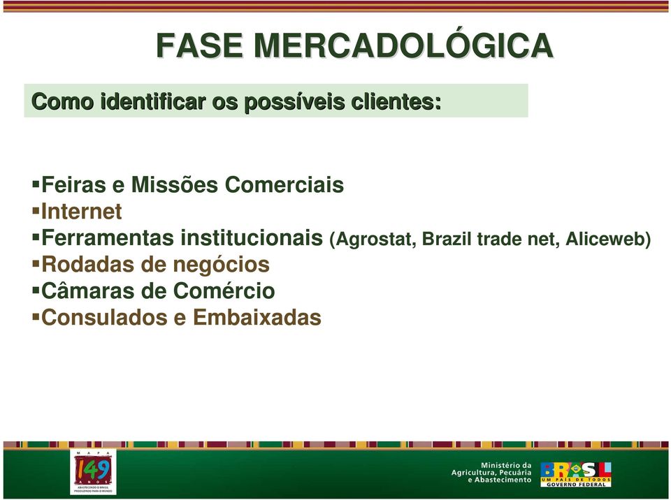 Ferramentas institucionais (Agrostat, Brazil trade net,