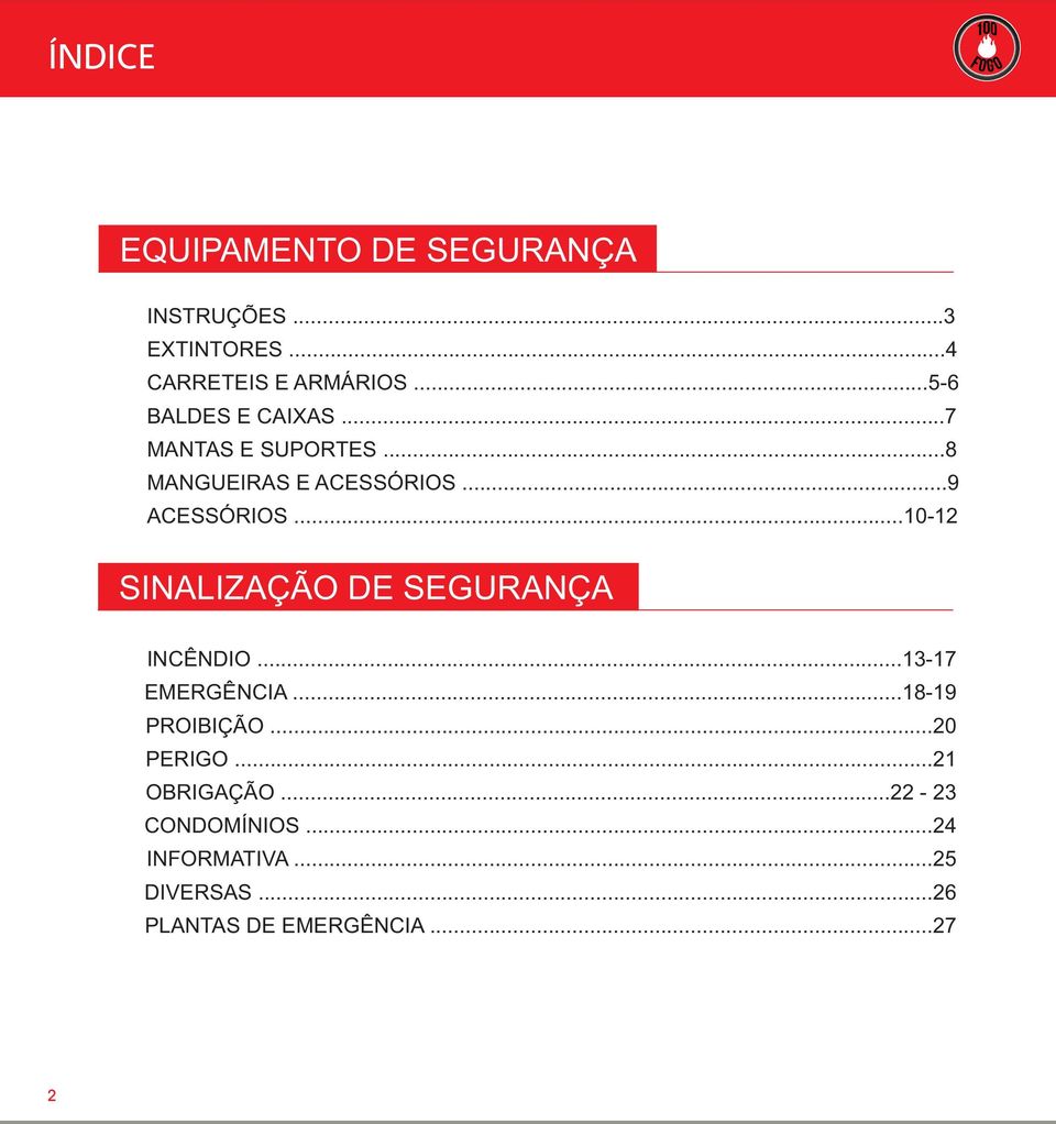 ..10-12 SINALIZAÇÃO DE SEGURANÇA INCÊNDIO...13-17 EMERGÊNCIA...18-19 PROIBIÇÃO...20 PERIGO.