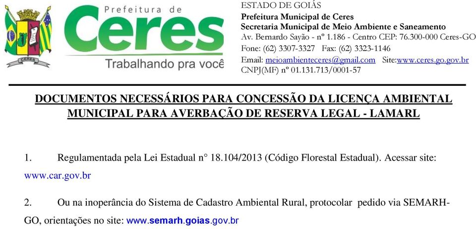 104/2013 (Código Florestal Estadual). Acessar site: www.car.gov.br 2.