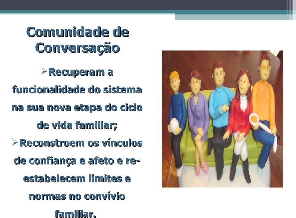 familiar; Reconstroem os vínculos de confiança e