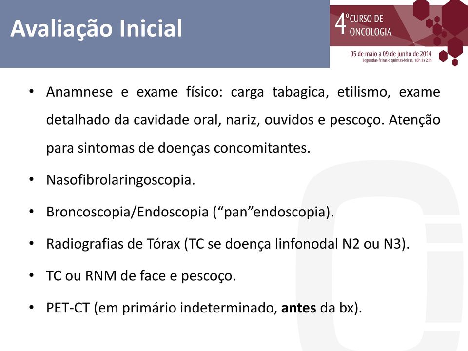 Nasofibrolaringoscopia. Broncoscopia/Endoscopia ( pan endoscopia).