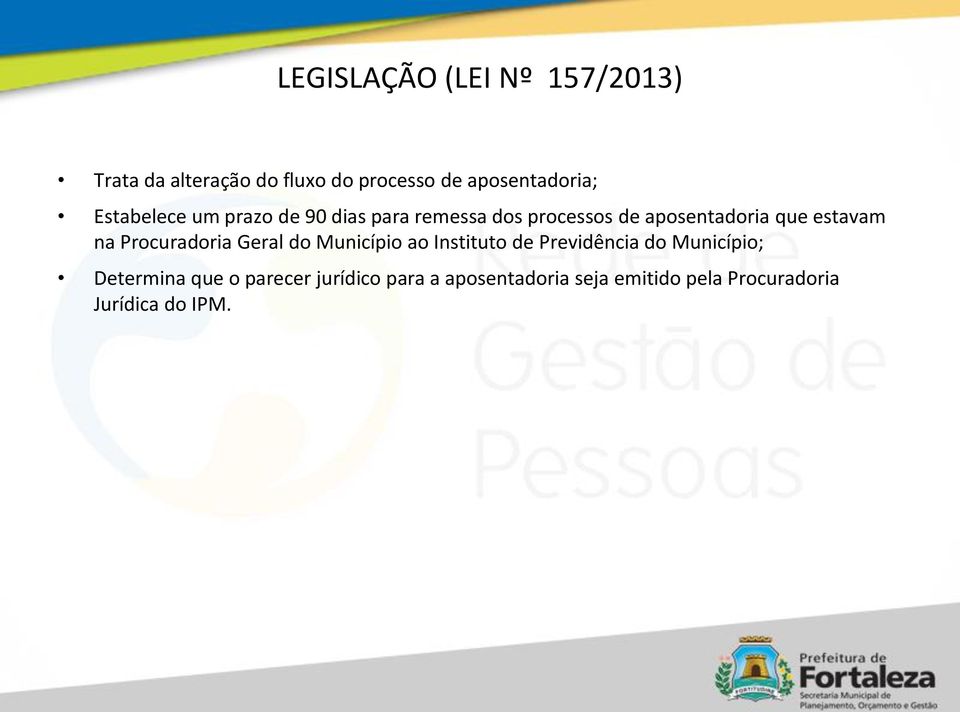 na Procuradoria Geral do Município ao Instituto de Previdência do Município; Determina