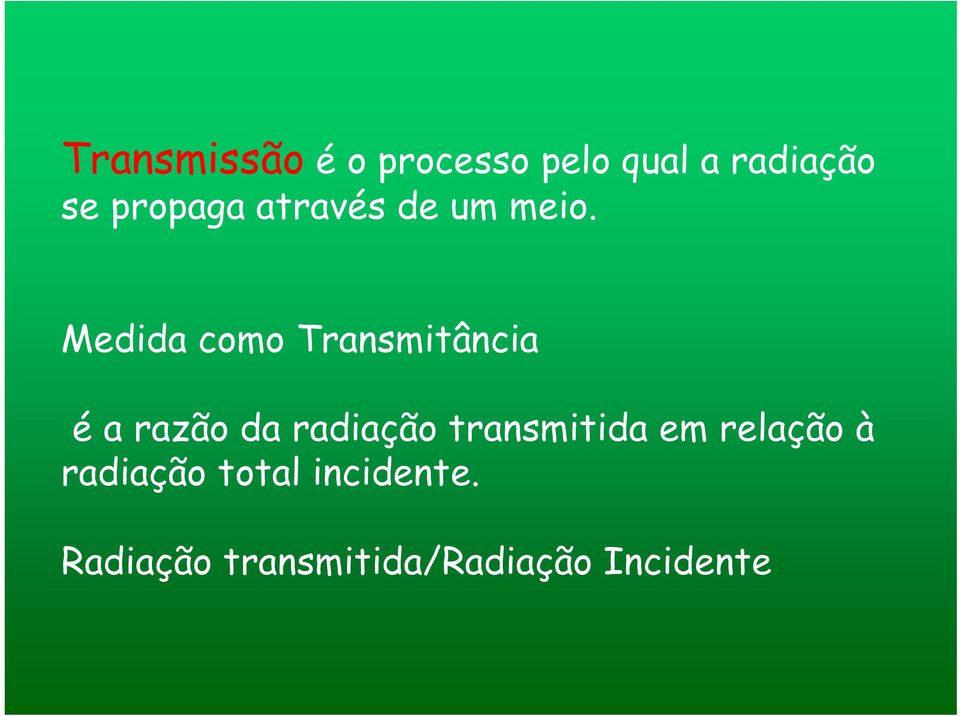 Medida como Transmitância é a razão da radiação