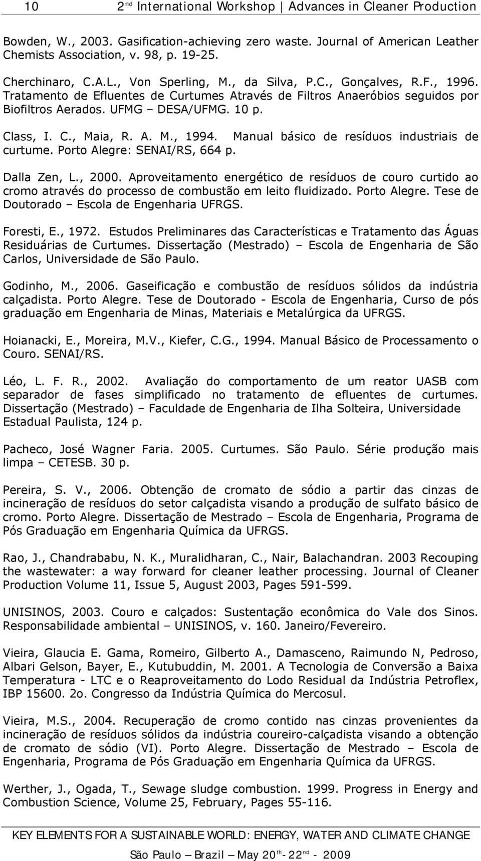 Manual básico de resíduos industriais de curtume. Porto Alegre: SENAI/RS, 664 p. Dalla Zen, L., 2000.