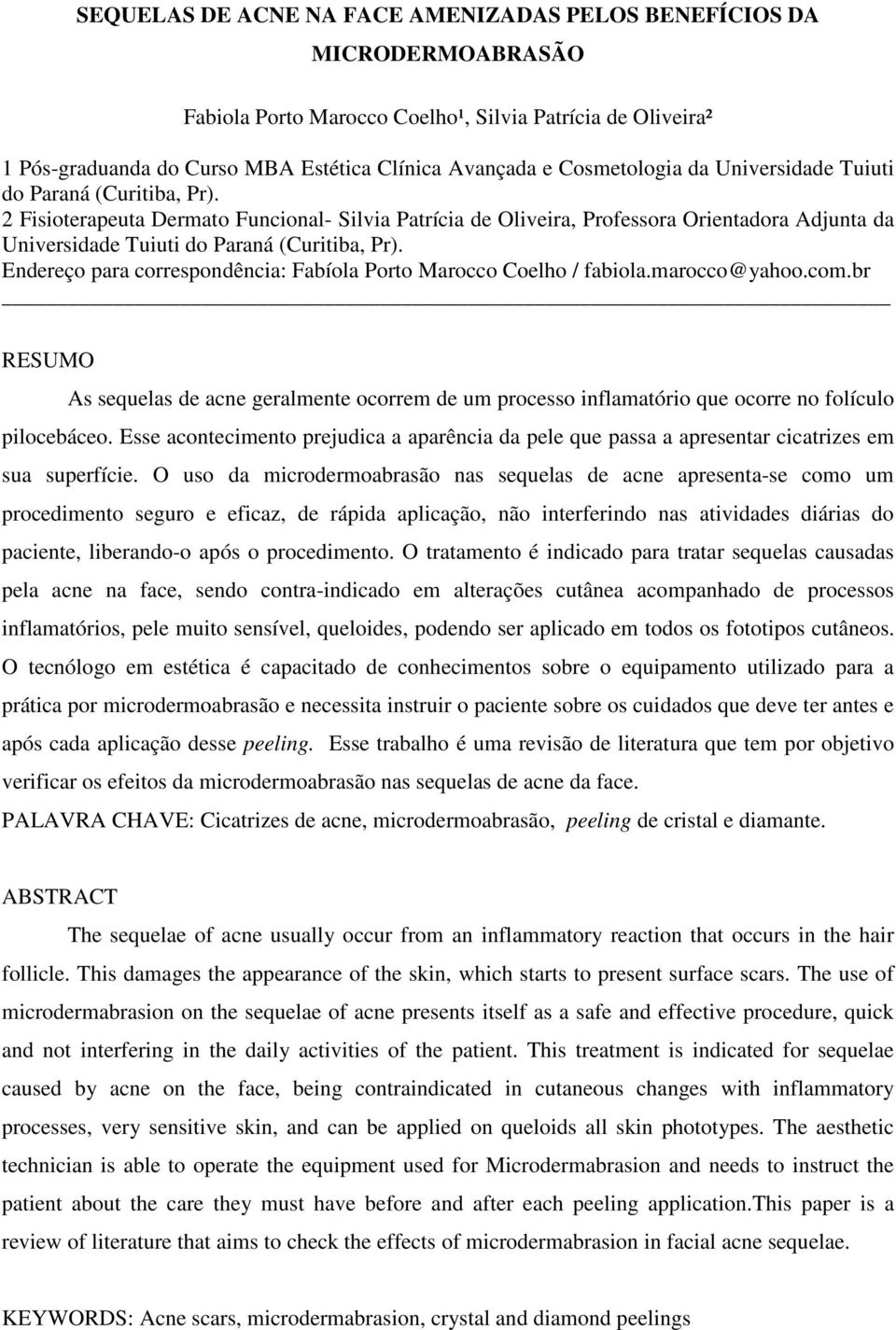 2 Fisioterapeuta Dermato Funcional- Silvia Patrícia de Oliveira, Professora Orientadora Adjunta da Universidade Tuiuti do Paraná (Curitiba, Pr).