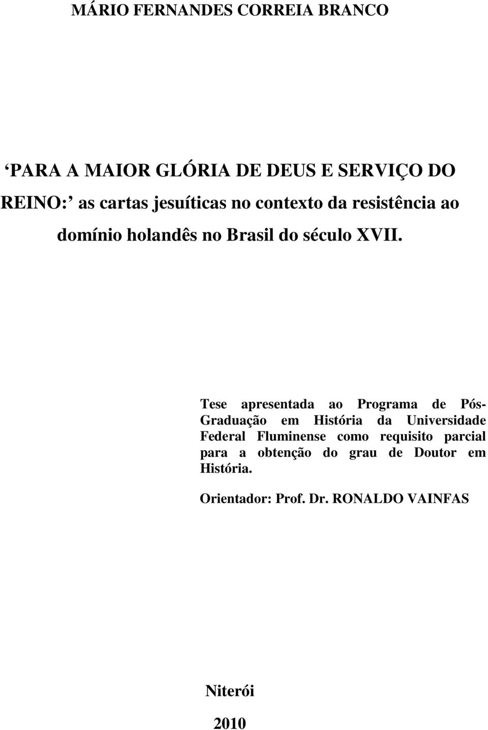 Tese apresentada ao Programa de Pós- Graduação em História da Universidade Federal Fluminense